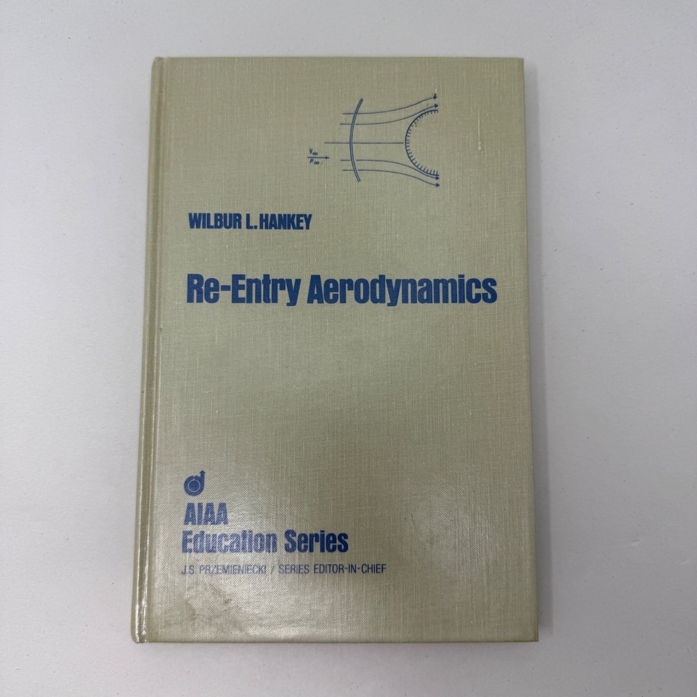 Re-Entry Aerodynamics Wilbur L Hankey AIAA Education Series 1988 ISBN 0930403339